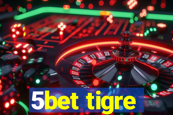 5bet tigre